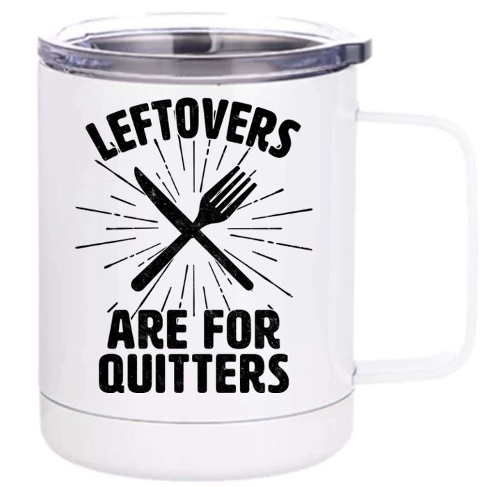 Thanksgiving Leftovers Are For Quitters Front & Back 12oz Stainless Steel Tumbler Cup