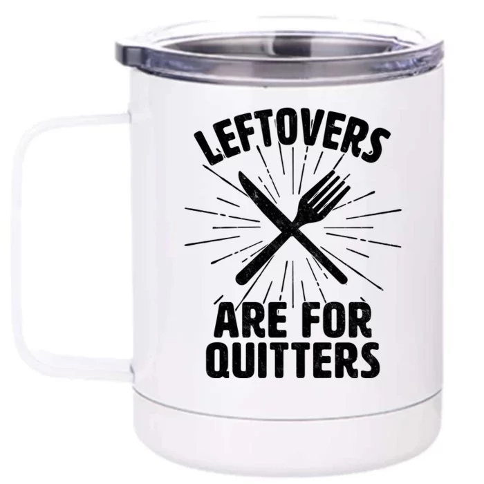 Thanksgiving Leftovers Are For Quitters Front & Back 12oz Stainless Steel Tumbler Cup