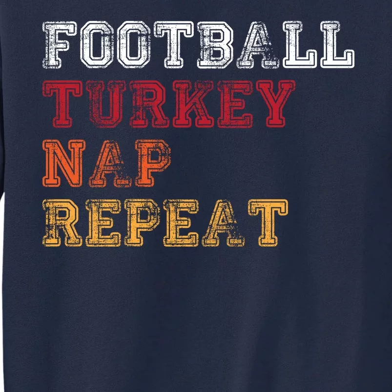 Thanksgiving Schedule Football Turkey Nap Repeat Tall Sweatshirt