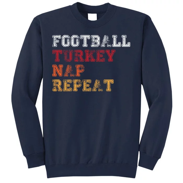 Thanksgiving Schedule Football Turkey Nap Repeat Tall Sweatshirt