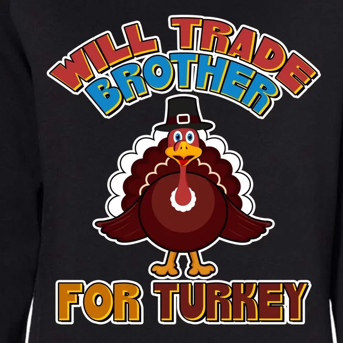 Thanksgiving Will Trade Brother For Turkey Womens California Wash Sweatshirt