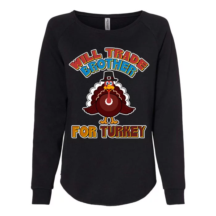 Thanksgiving Will Trade Brother For Turkey Womens California Wash Sweatshirt