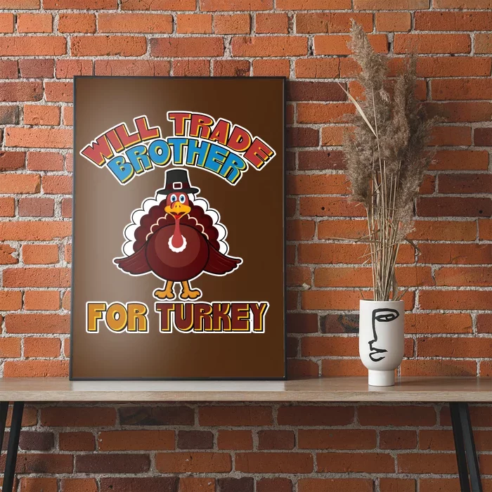 Thanksgiving Will Trade Brother For Turkey Poster