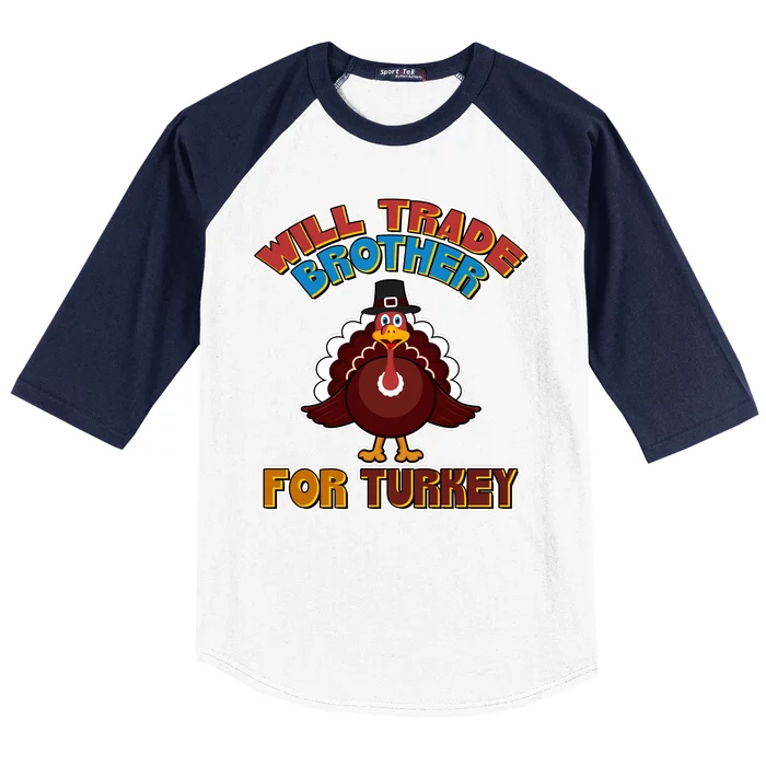 Thanksgiving Will Trade Brother For Turkey Baseball Sleeve Shirt