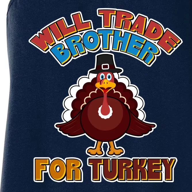 Thanksgiving Will Trade Brother For Turkey Women's Racerback Tank