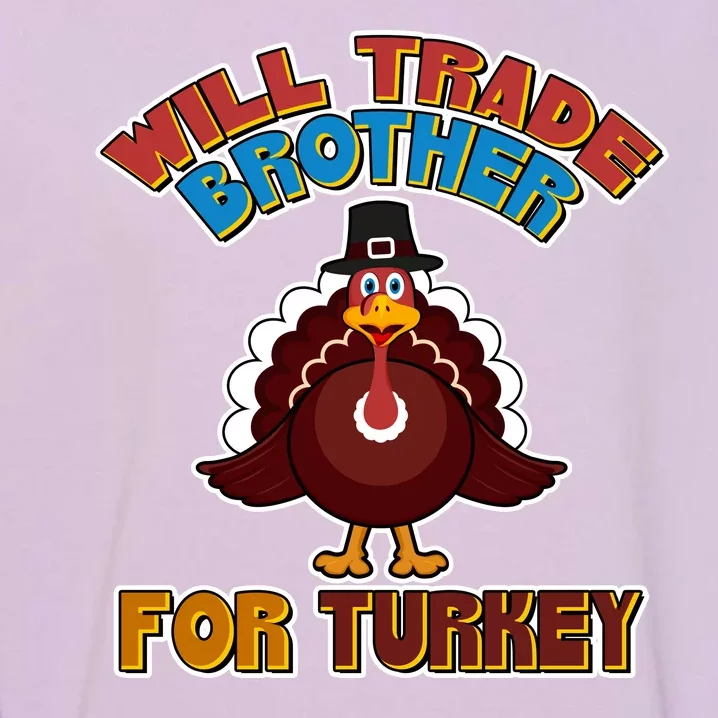 Thanksgiving Will Trade Brother For Turkey Garment-Dyed Sweatshirt