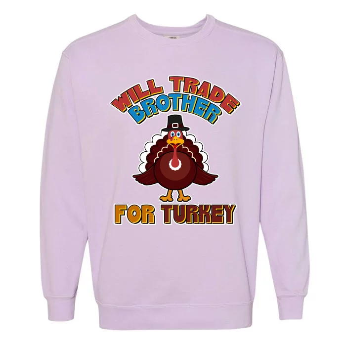 Thanksgiving Will Trade Brother For Turkey Garment-Dyed Sweatshirt