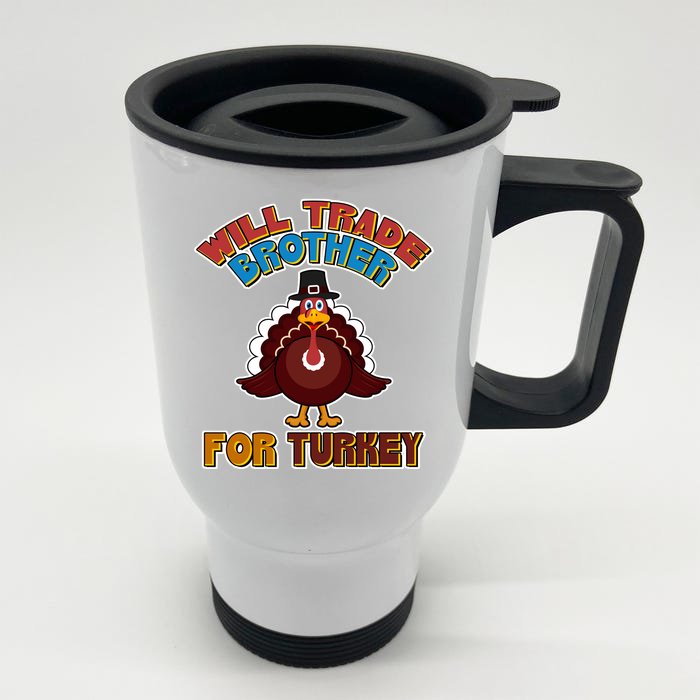 Thanksgiving Will Trade Brother For Turkey Front & Back Stainless Steel Travel Mug