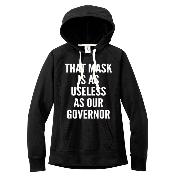 That Mask Is As Useless As Our Governor Women's Fleece Hoodie