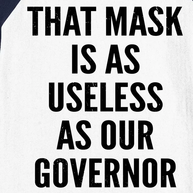 That Mask Is As Useless As Our Governor Baseball Sleeve Shirt