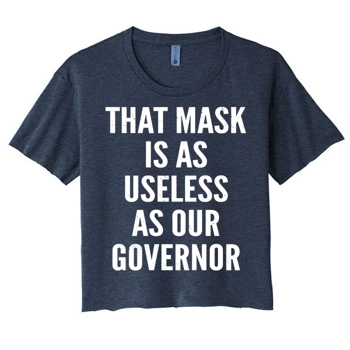 That Mask Is As Useless As Our Governor Women's Crop Top Tee