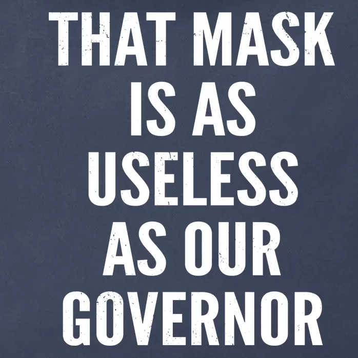 That Mask Is As Useless As Our Governor Zip Tote Bag