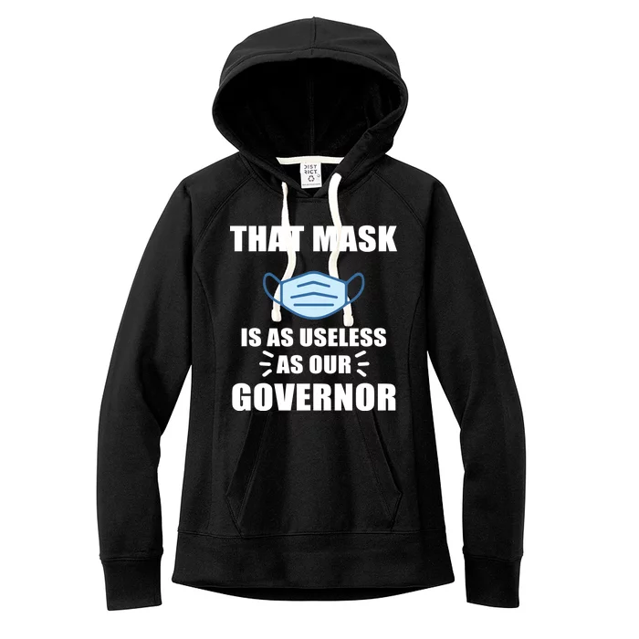 That Mask Is As Useless As Your Governor Women's Fleece Hoodie