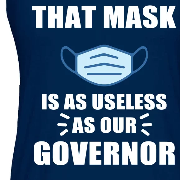 That Mask Is As Useless As Your Governor Ladies Essential Flowy Tank