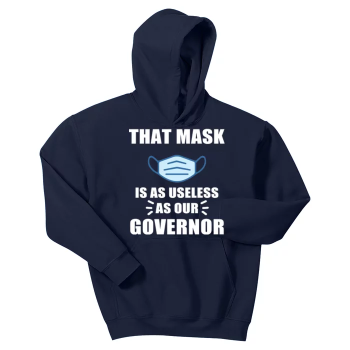 That Mask Is As Useless As Your Governor Kids Hoodie