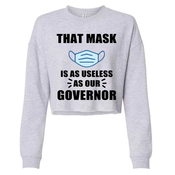 That Mask Is As Useless As Your Governor Cropped Pullover Crew