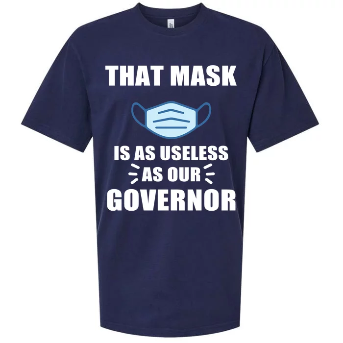 That Mask Is As Useless As Your Governor Sueded Cloud Jersey T-Shirt