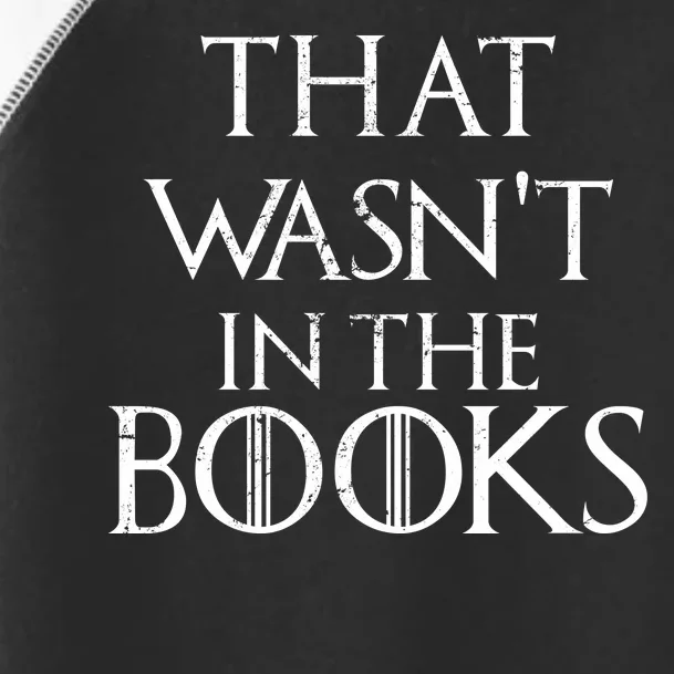 That Wasn't In The Books Toddler Fine Jersey T-Shirt