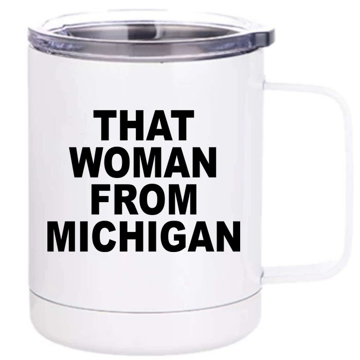 That Woman From Michigan Front & Back 12oz Stainless Steel Tumbler Cup