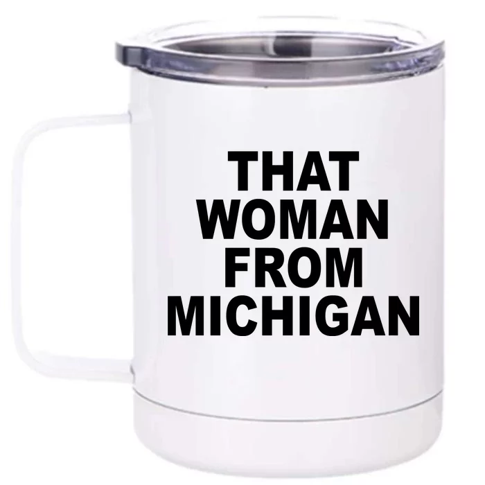 That Woman From Michigan Front & Back 12oz Stainless Steel Tumbler Cup