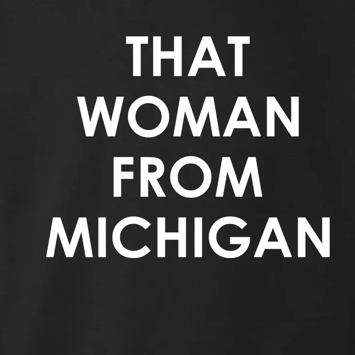 That Woman From Michigan Governor Whitmer Toddler Hoodie