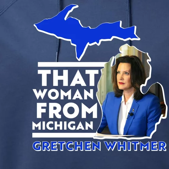 That Woman From Michigan Gretchen Whitmer Performance Fleece Hoodie