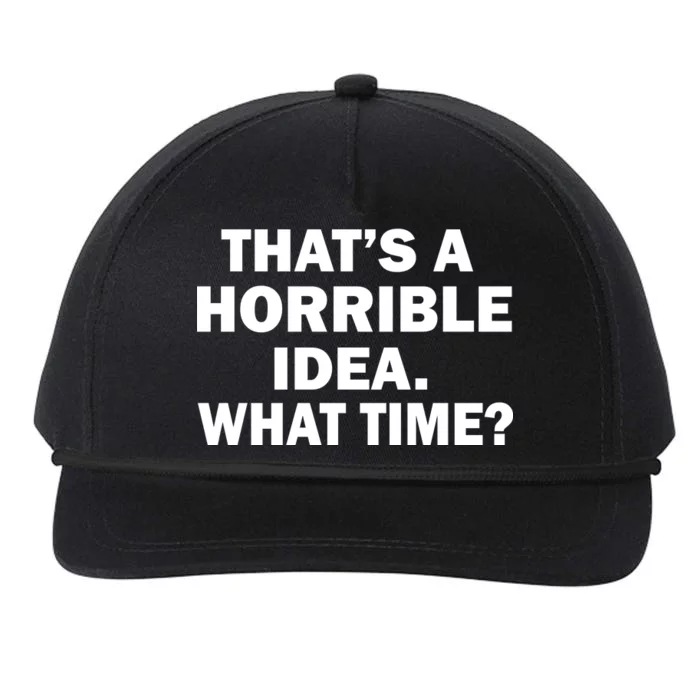 That's A Horrible Idea What Time Snapback Five-Panel Rope Hat