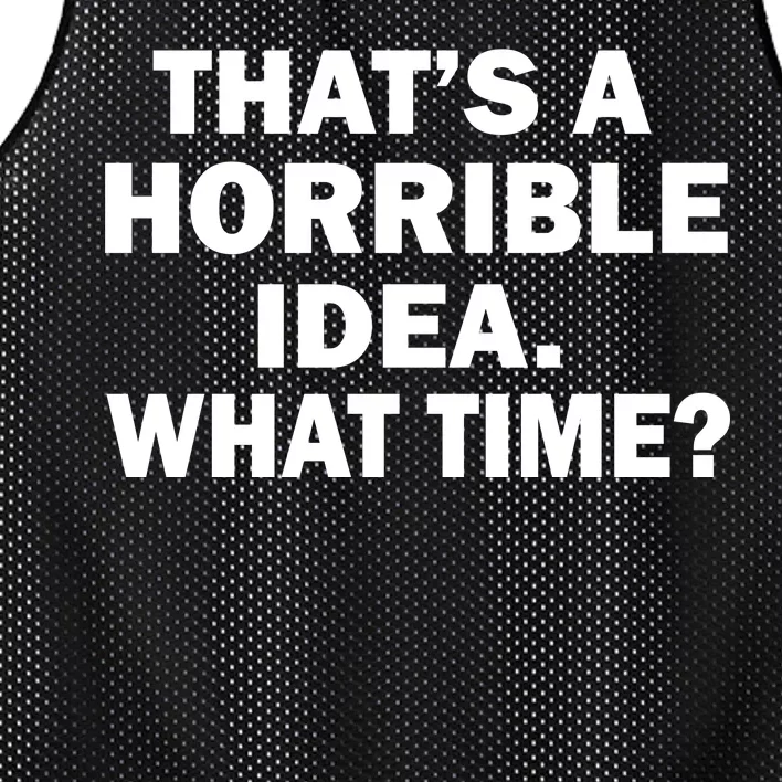 That's A Horrible Idea What Time Mesh Reversible Basketball Jersey Tank