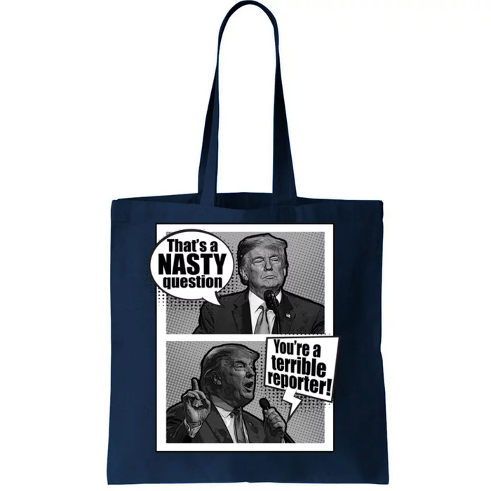 That's A Nasty Question You're A Terrible Reporter Tote Bag