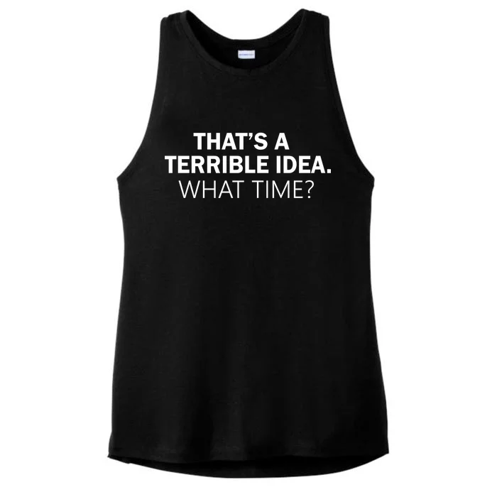 That's A Terrible Idea What Time Ladies Tri-Blend Wicking Tank