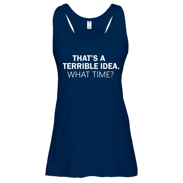 That's A Terrible Idea What Time Ladies Essential Flowy Tank