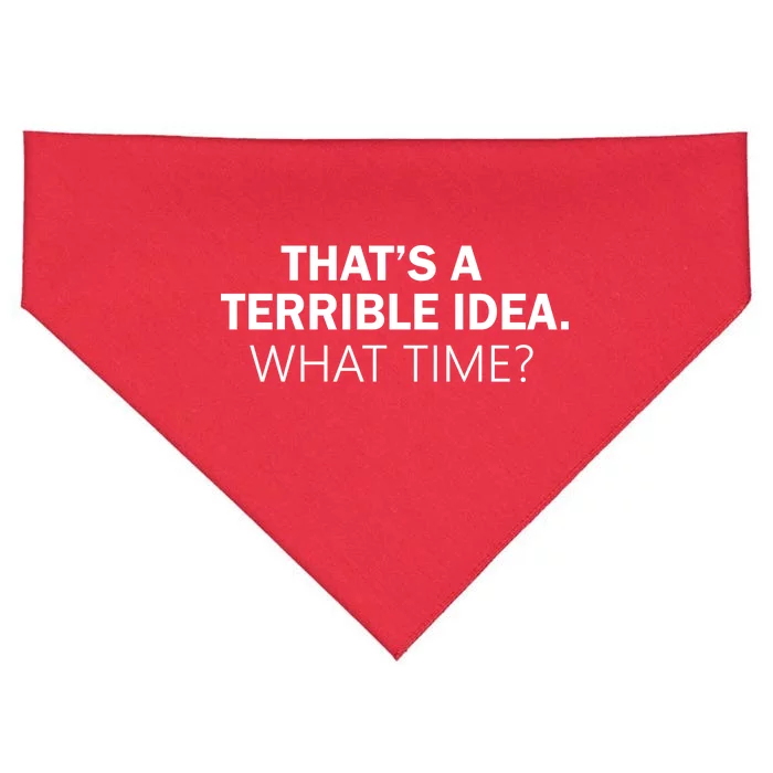 That's A Terrible Idea What Time USA-Made Doggie Bandana