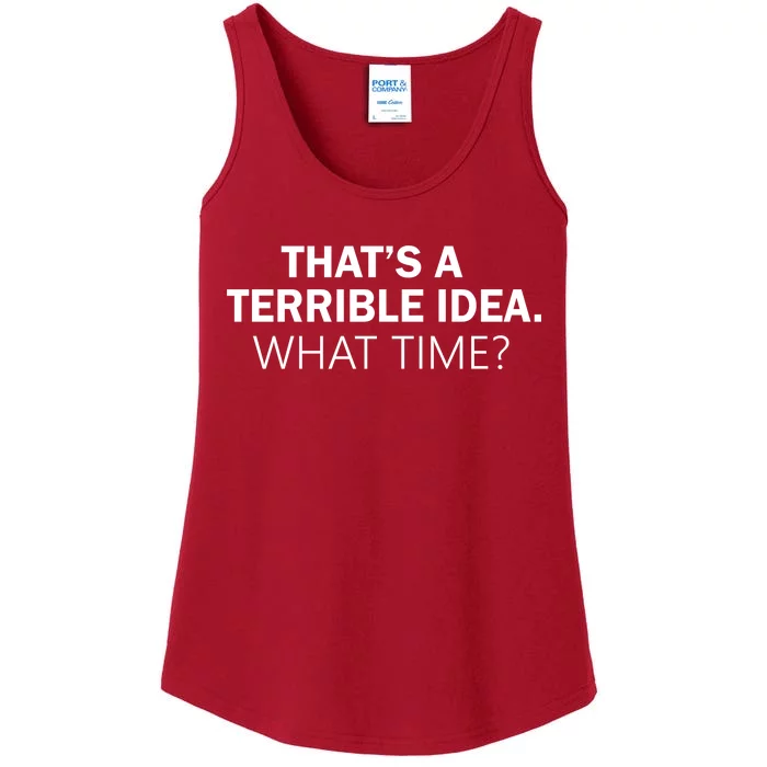 That's A Terrible Idea What Time Ladies Essential Tank