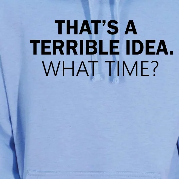 That's A Terrible Idea What Time Unisex Surf Hoodie