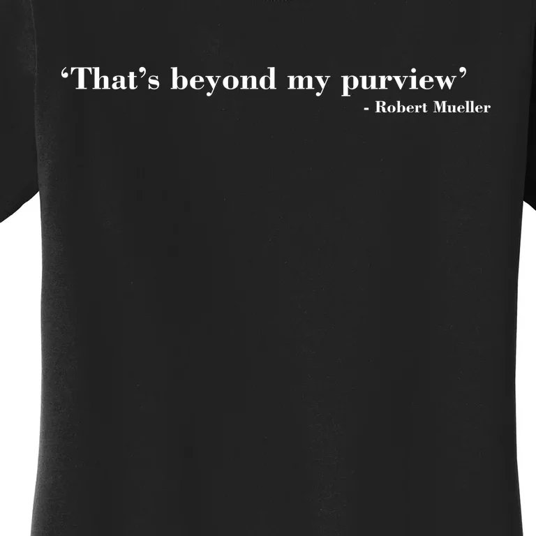 That's Beyond My Purview Robert Mueller Women's T-Shirt