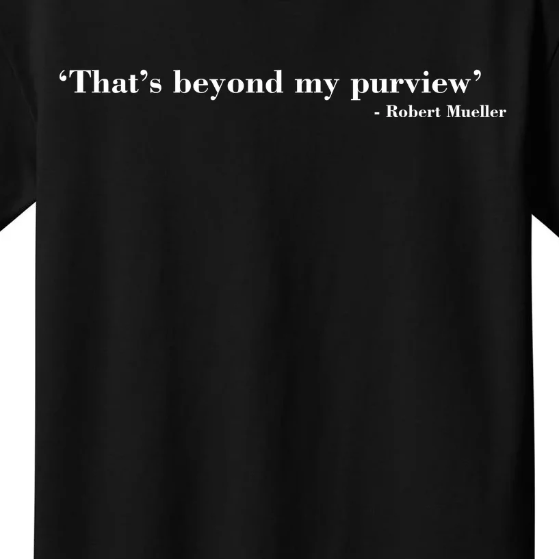 That's Beyond My Purview Robert Mueller Kids T-Shirt