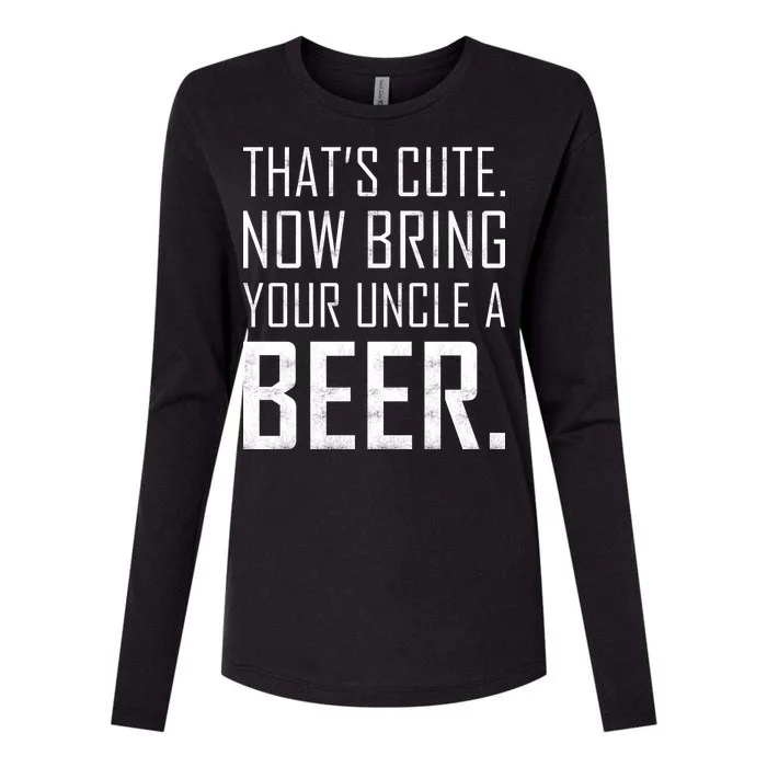 That's Cute Now Bring Your Uncle A Beer Womens Cotton Relaxed Long Sleeve T-Shirt