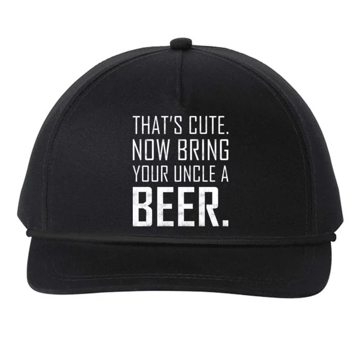 That's Cute Now Bring Your Uncle A Beer Snapback Five-Panel Rope Hat