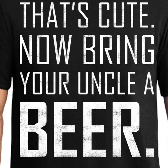 That's Cute Now Bring Your Uncle A Beer Pajama Set