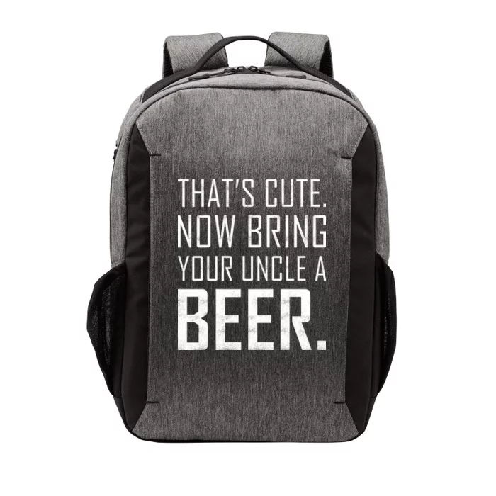 That's Cute Now Bring Your Uncle A Beer Vector Backpack