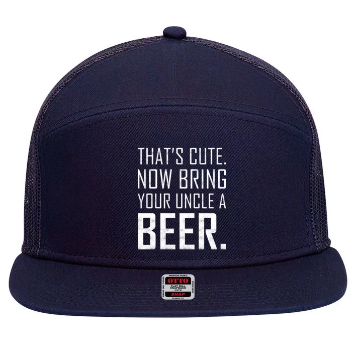 That's Cute Now Bring Your Uncle A Beer 7 Panel Mesh Trucker Snapback Hat