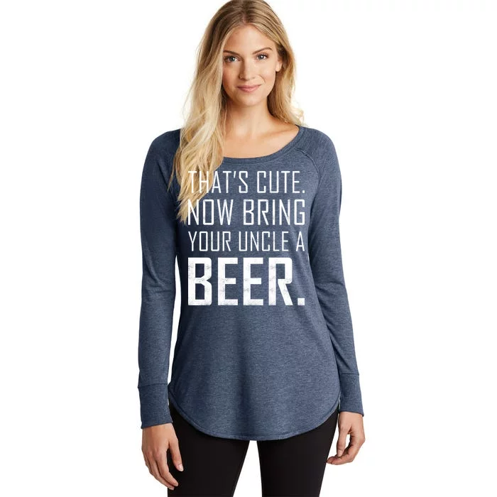 That's Cute Now Bring Your Uncle A Beer Women's Perfect Tri Tunic Long Sleeve Shirt