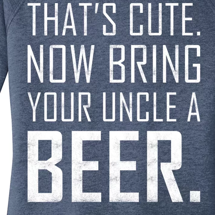 That's Cute Now Bring Your Uncle A Beer Women's Perfect Tri Tunic Long Sleeve Shirt