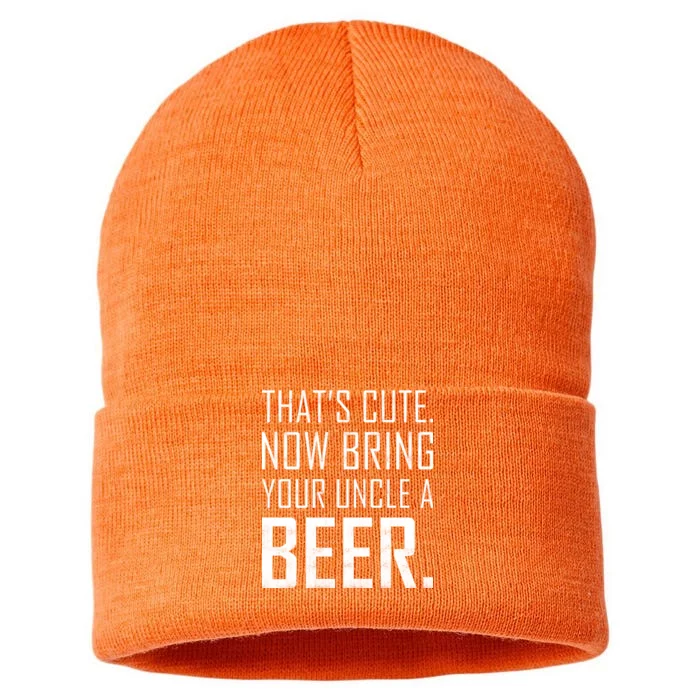 That's Cute Now Bring Your Uncle A Beer Sustainable Knit Beanie