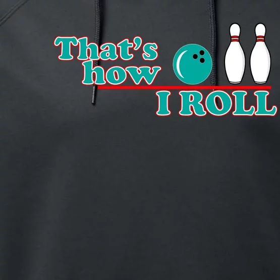 That's How I Roll Bowling Performance Fleece Hoodie