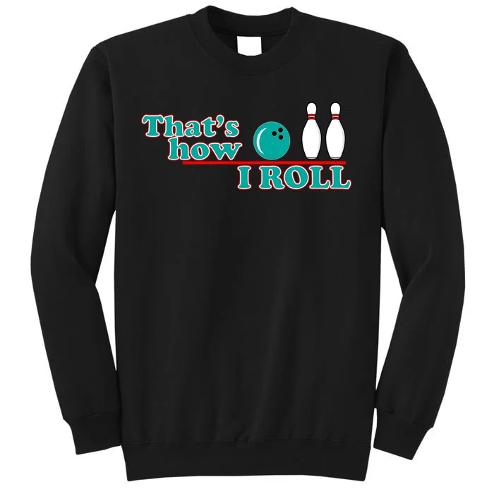 That's How I Roll Bowling Sweatshirt