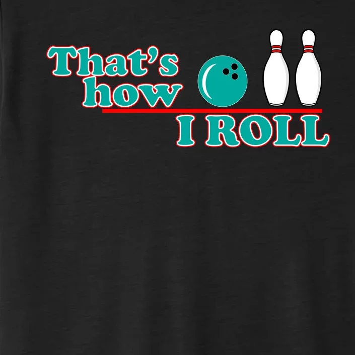 That's How I Roll Bowling ChromaSoft Performance T-Shirt