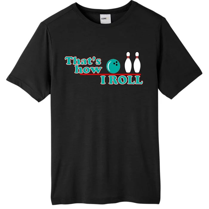 That's How I Roll Bowling ChromaSoft Performance T-Shirt