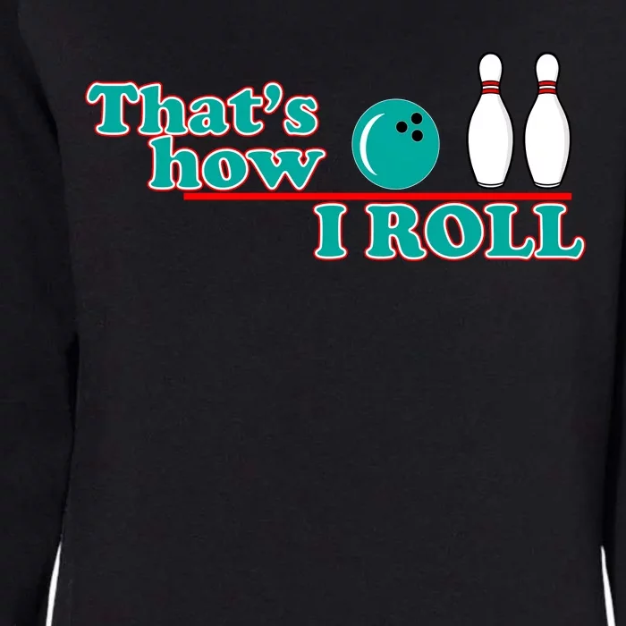 That's How I Roll Bowling Womens California Wash Sweatshirt