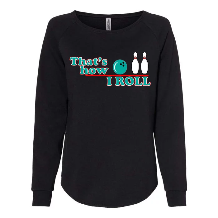 That's How I Roll Bowling Womens California Wash Sweatshirt